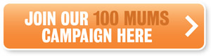 Join our 100 mums campaign here